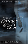 Meant to Be (The Saving Angels, #1)
