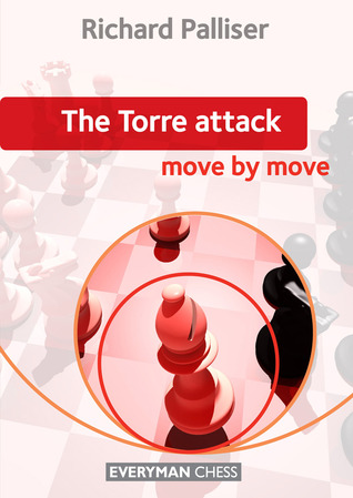 The Torre Attack: Move by Move por Richard Palliser