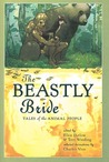 The Beastly Bride: Tales of the Animal People cover