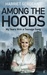 Among the Hoods My Years with a Teenage Gang by Harriet Sergeant