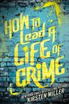 How to Lead a Life of Crime cover