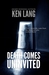 Death Comes Uninvited by Ken Lang