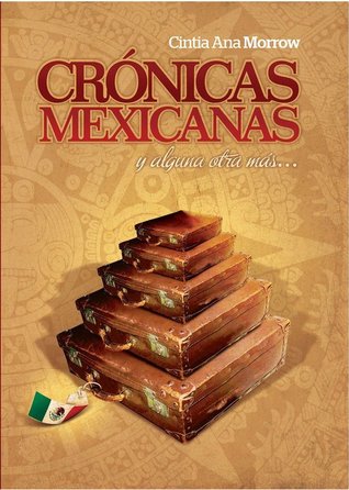 crnicas-mexicanas-y-alguna-otra-ms-crnicas-de-cintia-1