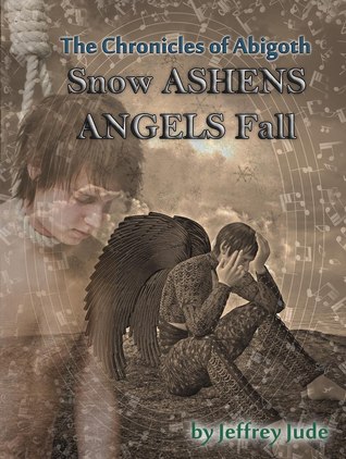 Snow Ashens Angels Fall(The Chronicles of Abigoth)