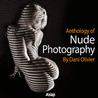 Anthology of Nude Photography by Dani Olivier