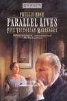 Parallel Lives: Five Victorian Marriages Parallel Lives: Five Victorian Marriages