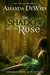 The Shadow and the Rose (Ash Grove Chronicles, book 1) by Amanda DeWees