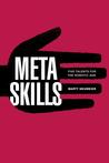 Metaskills: Five Talents for the Robotic Age Metaskills: Five Talents for the Robotic Age