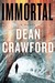 Immortal A Novel by Dean Crawford
