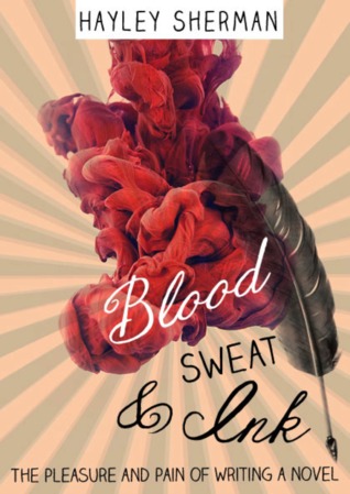 blood-sweat-and-ink-the-pleasure-and-pain-of-writing-a-novel