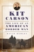 Kit Carson The Life of an American Border Man by David Remley