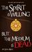 The Spirit is Willing, but the Medium is Dead by Lexa Rigg