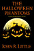 The Halloween Phantoms A Halloween Short Story by John R. Little
