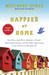 Happier at Home Kiss More, Jump More, Abandon a Project, Read Samuel Johnson, and My Other Experiments in the Practice of Everyday Life by Gretchen Rubin