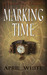 Marking Time (Immortal Descendants, #1) by April White