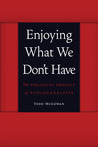 Enjoying What We Don't Have: The Political Project of Psychoanalysis
