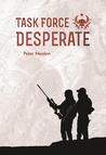 Task Force Desperate (American Praetorians, #1)