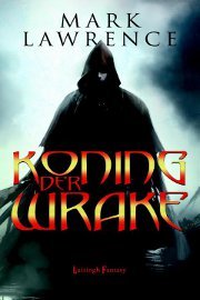 Koning der Wrake (The Broken Empire #2) – Mark Lawrence Koning der Wrake (The Broken Empire #2) – Mark Lawrence