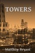 Towers (The World Between series book 1) by Matthew Bryant