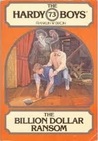 The Billion Dollar Ransom (Hardy Boys, #73)