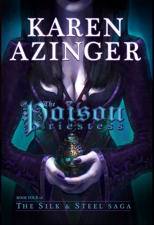 The Poison Priestess (The Silk & Steel Saga, #4)