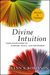 Divine Intuition: Your Inner Guide to Purpose, Peace, and Prosperity, Revised and Updated