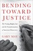 Bending Toward Justice The Voting Rights Act and the Transformation of American Democracy by Gary May
