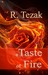 A Taste of Fire #1 by R. Tezak