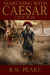 Marching With Caesar Civil War (Marching With Caesar, #3) by R.W. Peake