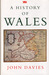 A History of Wales by John Davies
