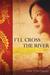 I'll Cross the River by C. Hope Flinchbaugh
