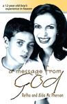 A Message from God: A 12-Year Old Boy's Experience in Heaven
