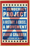 The Democracy Project: A History, a Crisis, a Movement cover