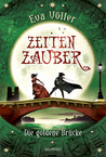 Die goldene Brücke (Zeitenzauber, #2)