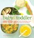 Baby and Toddler On the Go Cookbook Fresh, Homemade Foods To Take Out And About by Kim Laidlaw