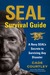 SEAL Survival Guide A Navy SEAL's Secrets to Surviving Any Disaster by Cade Courtley