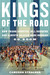 Kings of the Road How Frank Shorter, Bill Rodgers, and Alberto Salazar Made Running Go Boom by Cameron Stracher
