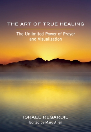 the-art-of-true-healing-the-unlimited-power-of-prayer-and-visualization
