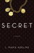 S.E.C.R.E.T. (Secret, #1) by L. Marie Adeline
