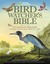 Bird-Watcher's Bible: A Complete Treasury: Science, Know-How, Beauty, Lore