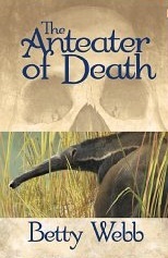 The Anteater of Death by Betty Webb The Anteater of Death by Betty Webb