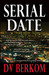 Serial Date by D.V. Berkom