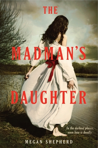 The Madmanâ€™s Daughter (The Madmanâ€™s Daughter, #1)