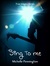 Sing To Me (True Images, #2) by Michelle Pennington
