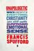 Unapologetic Why, Despite Everything, Christianity Can Still Make Surprising Emotional Sense by Francis Spufford