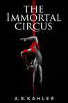 The Immortal Circus (Cirque des Immortels, #1)