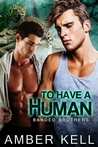 To Have a Human (Banded Brothers #1)