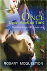 Once Upon Another Time by Rosary  McQuestion