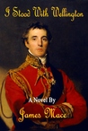 I Stood with Wellington cover