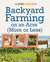 Backyard Farming On An Acre (More Or Less)